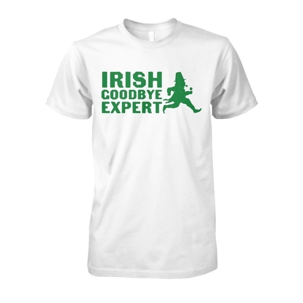 Irish Goodbye Expert T Shirt Funny Quote Meme Humor Graphic Retro Fan Gift Tee
